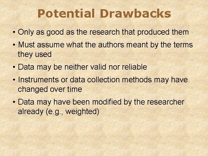 Potential Drawbacks • Only as good as the research that produced them • Must