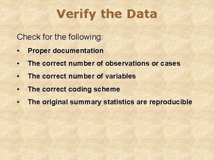 Verify the Data Check for the following: • Proper documentation • The correct number