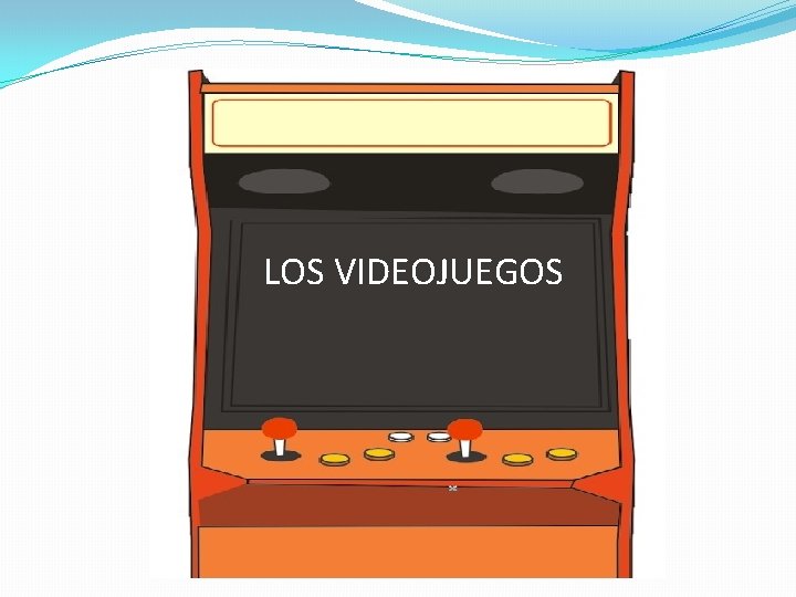 LOS VIDEOJUEGOS 