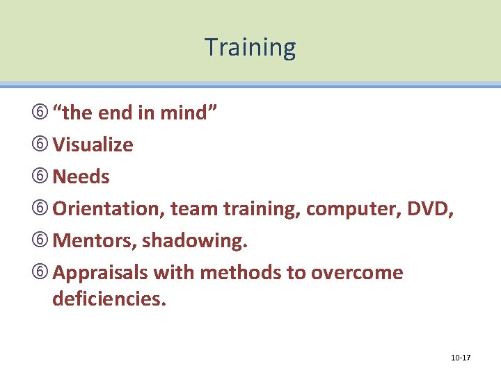 Training “the end in mind” Visualize Needs Orientation, team training, computer, DVD, Mentors, shadowing.