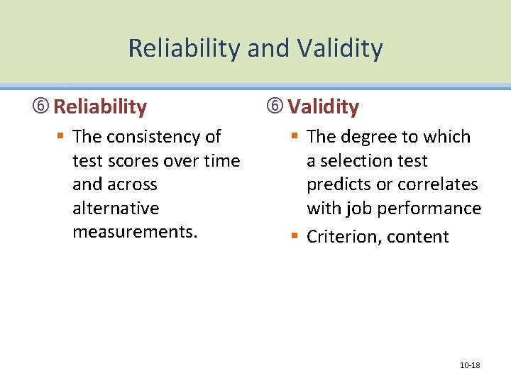 Reliability and Validity Reliability § The consistency of test scores over time and across