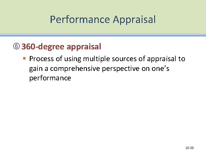 Performance Appraisal 360 -degree appraisal § Process of using multiple sources of appraisal to