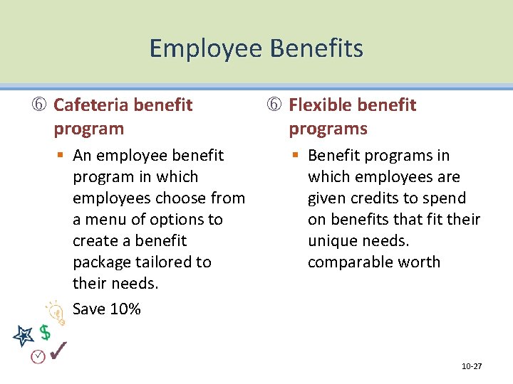 Employee Benefits Cafeteria benefit program § An employee benefit program in which employees choose