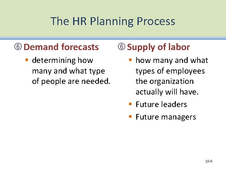 The HR Planning Process Demand forecasts § determining how many and what type of