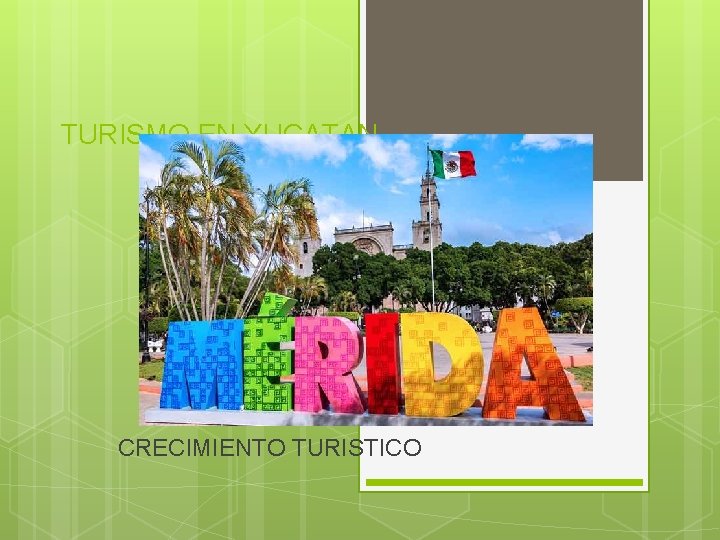 TURISMO EN YUCATAN CRECIMIENTO TURISTICO 