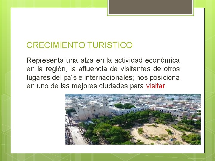 CRECIMIENTO TURISTICO Representa una alza en la actividad económica en la región, la afluencia