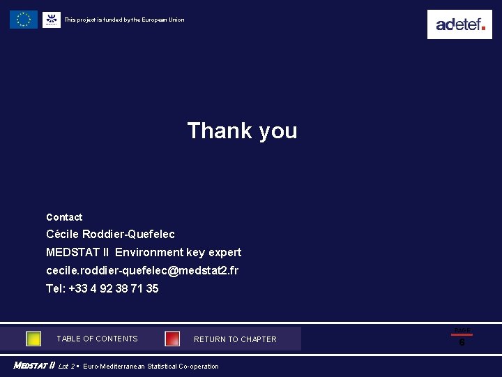 This project is funded by the European Union Thank you Contact Cécile Roddier-Quefelec MEDSTAT This project is funded by the European Union Thank you Contact Cécile Roddier-Quefelec MEDSTAT