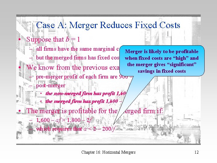 Case A: Merger Reduces Fixed Costs • Suppose that b = 1 – all