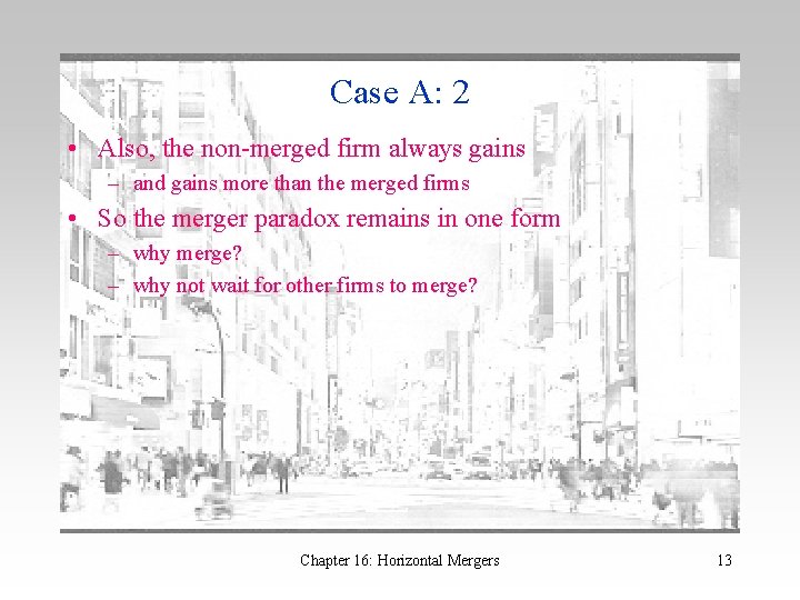 Case A: 2 • Also, the non-merged firm always gains – and gains more