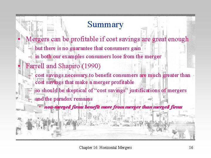 Summary • Mergers can be profitable if cost savings are great enough – but