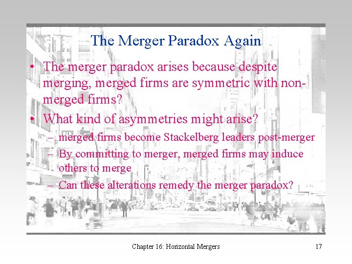The Merger Paradox Again • The merger paradox arises because despite merging, merged firms