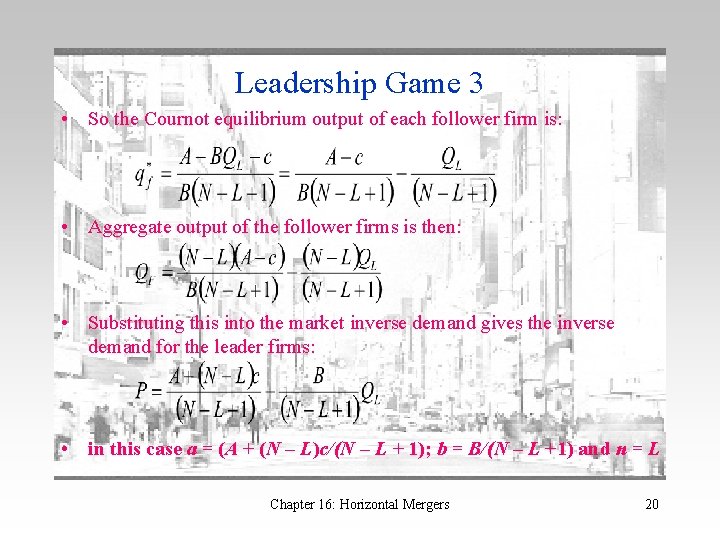Leadership Game 3 • So the Cournot equilibrium output of each follower firm is: