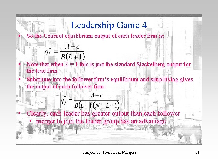 Leadership Game 4 • So the Cournot equilibrium output of each leader firm is: