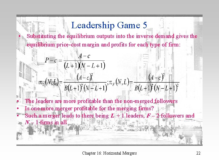 Leadership Game 5 • Substituting the equilibrium outputs into the inverse demand gives the