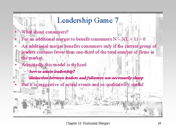 Leadership Game 7 • What about consumers? • For an additional merger to benefit