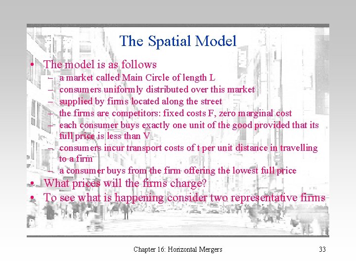 The Spatial Model • The model is as follows – – – a market