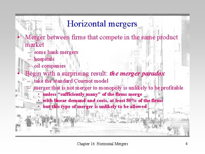 Horizontal mergers • Merger between firms that compete in the same product market –