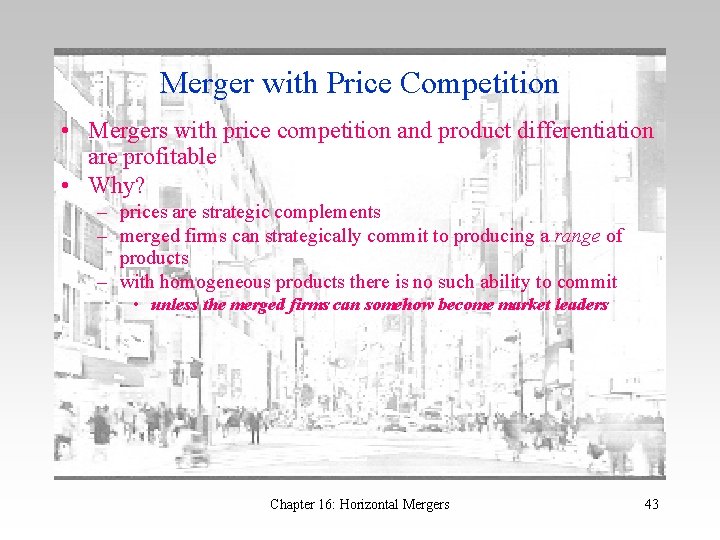 Merger with Price Competition • Mergers with price competition and product differentiation are profitable