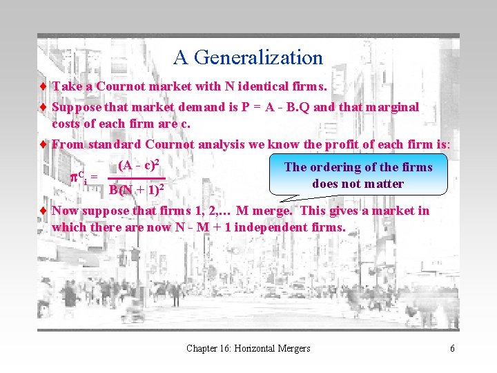 A Generalization Take a Cournot market with N identical firms. Suppose that market demand