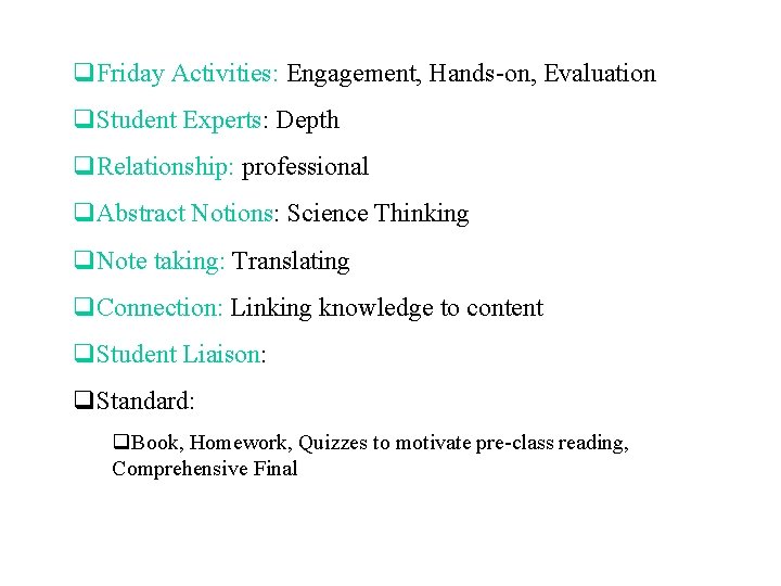 q. Friday Activities: Engagement, Hands-on, Evaluation q. Student Experts: Depth q. Relationship: professional q.