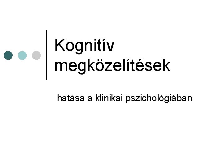 Kognitív megközelítések hatása a klinikai pszichológiában 