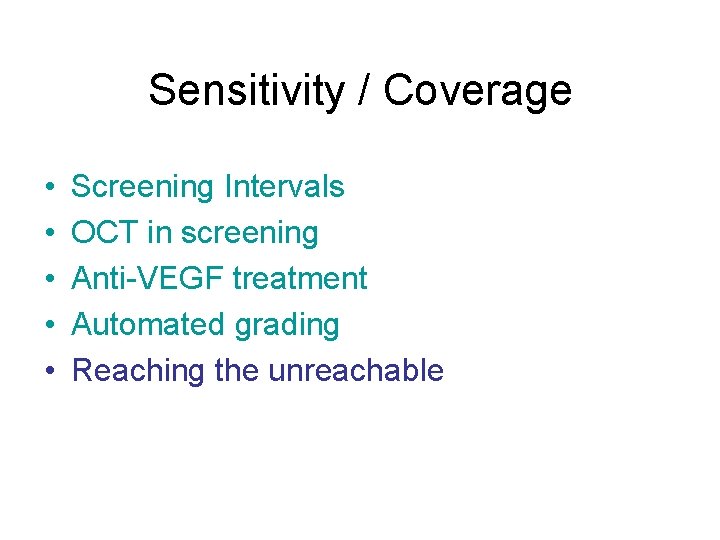 Sensitivity / Coverage • • • Screening Intervals OCT in screening Anti-VEGF treatment Automated