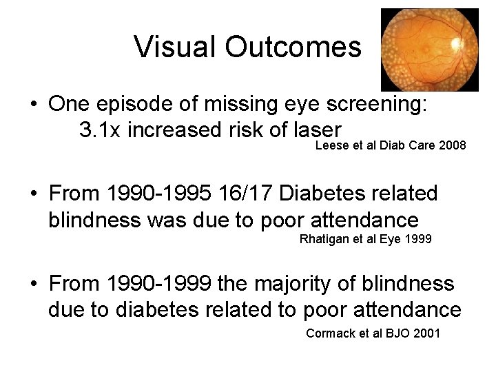 Visual Outcomes • One episode of missing eye screening: 3. 1 x increased risk