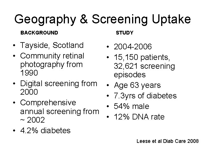 Geography & Screening Uptake BACKGROUND • Tayside, Scotland • Community retinal photography from 1990