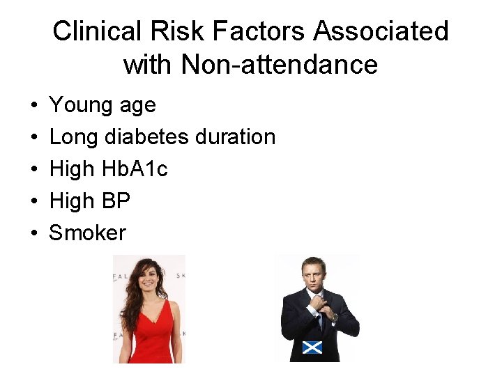 Clinical Risk Factors Associated with Non-attendance • • • Young age Long diabetes duration