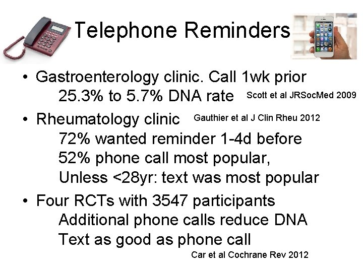 Telephone Reminders • Gastroenterology clinic. Call 1 wk prior 25. 3% to 5. 7%