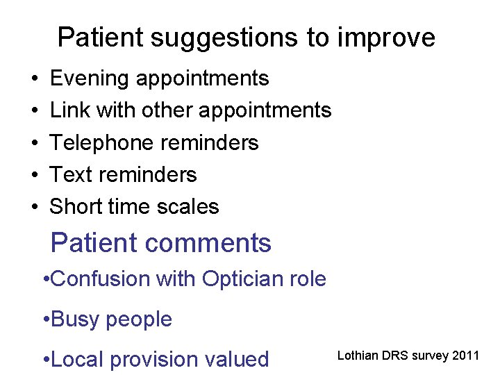 Patient suggestions to improve • • • Evening appointments Link with other appointments Telephone