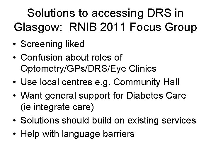 Solutions to accessing DRS in Glasgow: RNIB 2011 Focus Group • Screening liked •