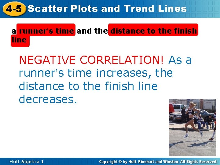 4 -5 Scatter Plots and Trend Lines a runner’s time and the distance to