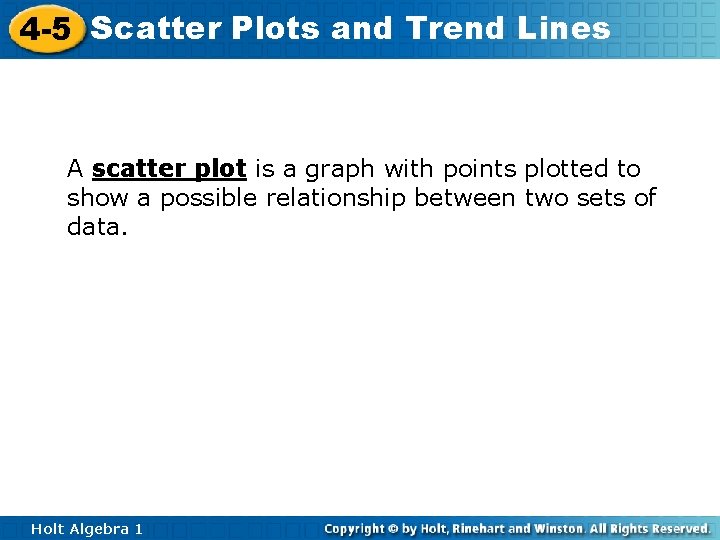 4 -5 Scatter Plots and Trend Lines A scatter plot is a graph with