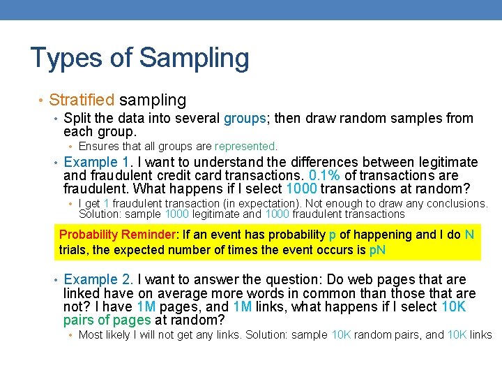 Types of Sampling • Stratified sampling • Split the data into several groups; then