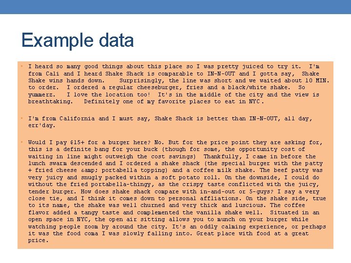 Example data • I heard so many good things about this place so I