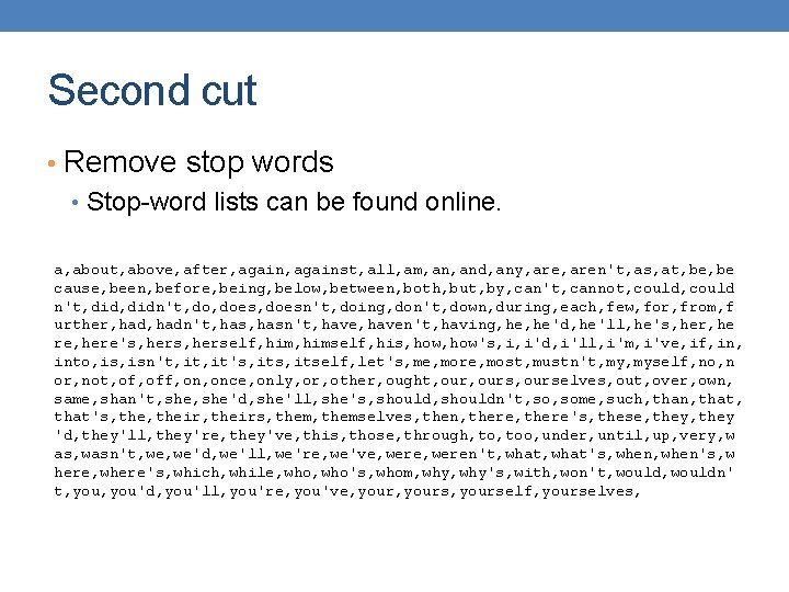 Second cut • Remove stop words • Stop-word lists can be found online. a,