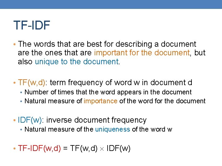 TF-IDF • The words that are best for describing a document are the ones