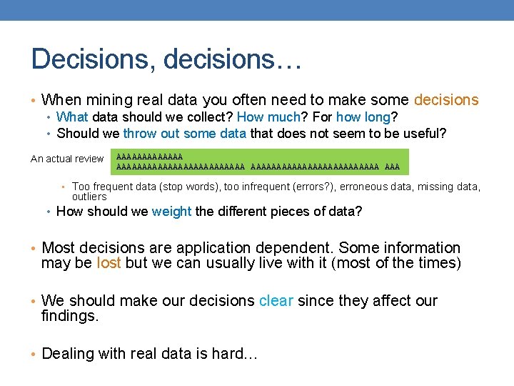 Decisions, decisions… • When mining real data you often need to make some decisions