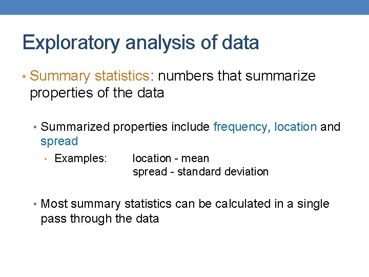 Exploratory analysis of data • Summary statistics: numbers that summarize properties of the data