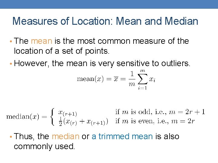 Measures of Location: Mean and Median • The mean is the most common measure