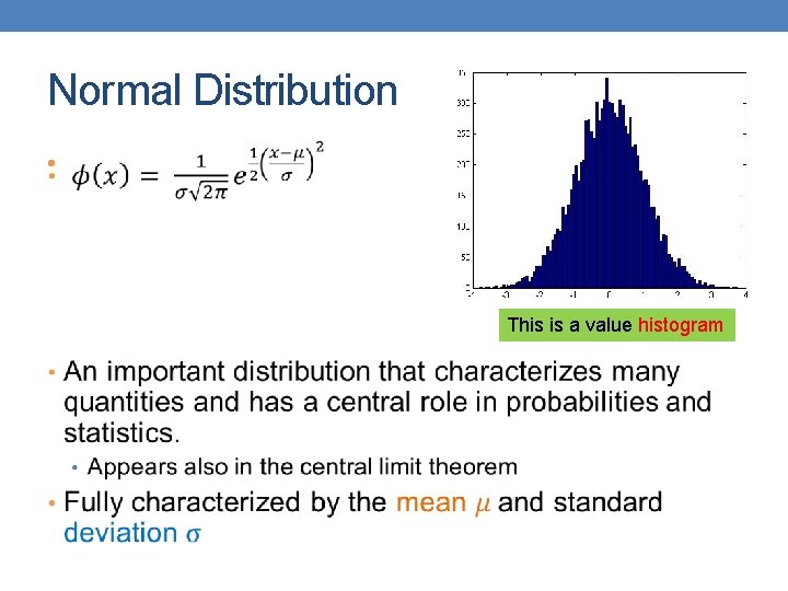 Normal Distribution • This is a value histogram 