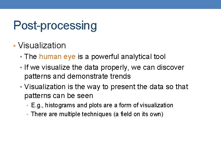 Post-processing • Visualization • The human eye is a powerful analytical tool • If