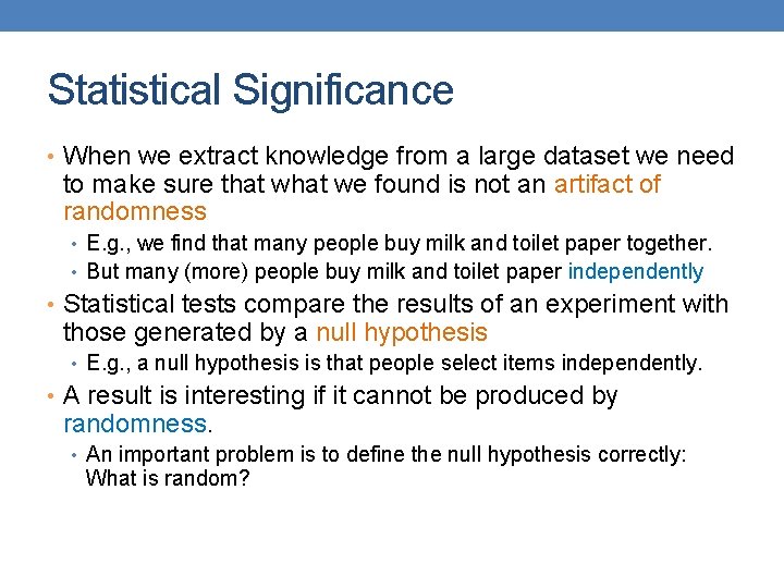 Statistical Significance • When we extract knowledge from a large dataset we need to