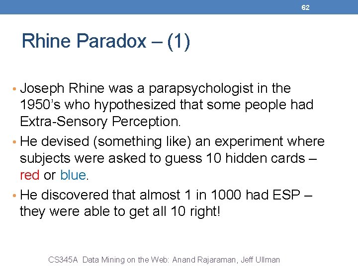 62 Rhine Paradox – (1) • Joseph Rhine was a parapsychologist in the 1950’s