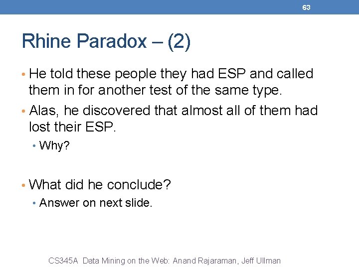 63 Rhine Paradox – (2) • He told these people they had ESP and