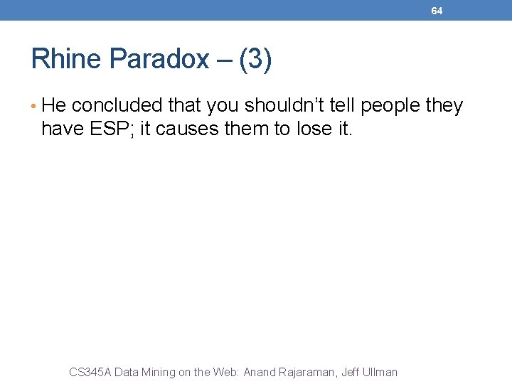 64 Rhine Paradox – (3) • He concluded that you shouldn’t tell people they