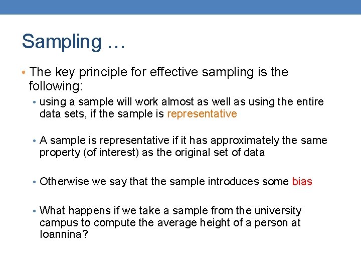 Sampling … • The key principle for effective sampling is the following: • using