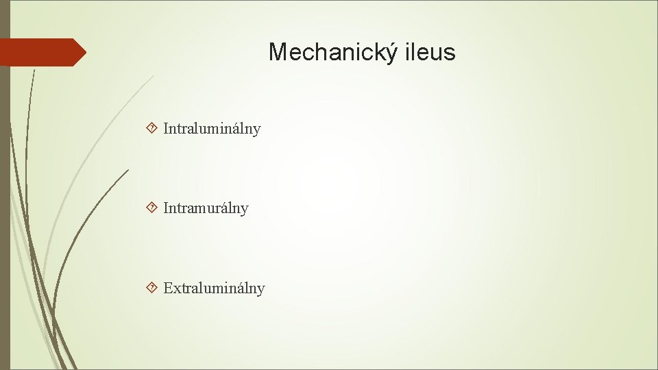 Mechanický ileus Intraluminálny Intramurálny Extraluminálny 