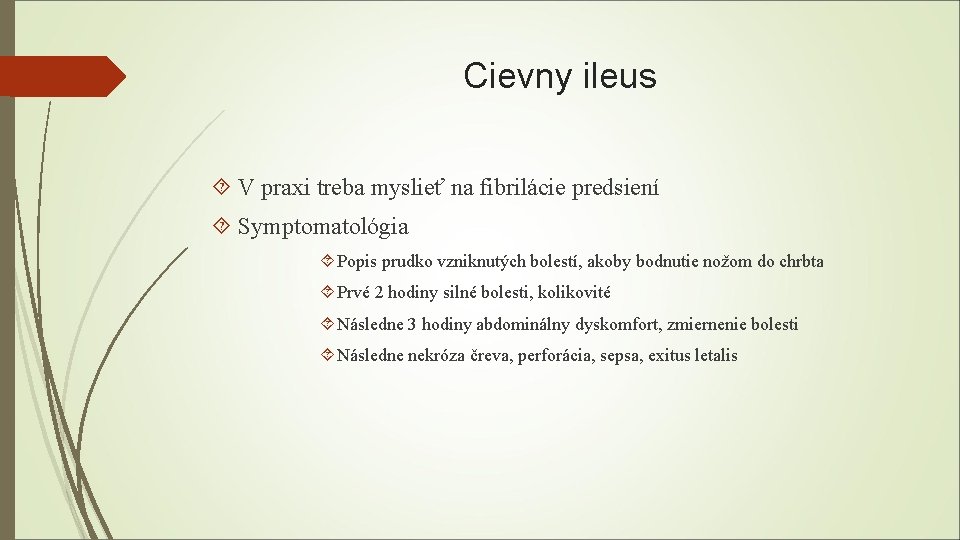 Cievny ileus V praxi treba myslieť na fibrilácie predsiení Symptomatológia Popis prudko vzniknutých bolestí,